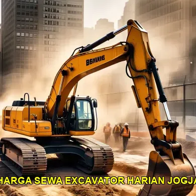 Mengetahui Harga Sewa Excavator Harian Jogja untuk Proyek Anda
